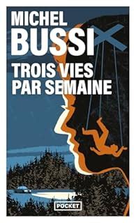 Quel Est L Avis Des Lecteurs Sur Trois Vies Par Semaine De Michel Bussi