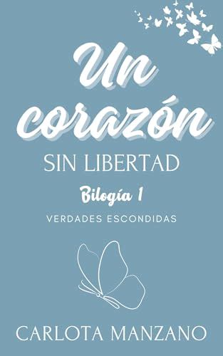 Un Coraz N Sin Libertad Bilog A Verdades Escondidas N By Carlota