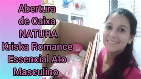 Abertura De Caixa Natura Kriska Romance Essencial Ato Masculino