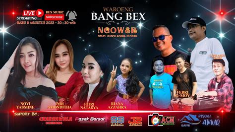 LIVE STREAMING EDISI NGOWER WAROENG BANG BEX 9 AGUSTUS 2023 YouTube