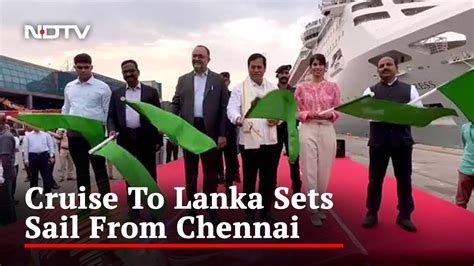 India S First International Cruise From Chennai To Sri Lanka Flagged