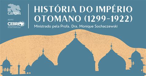 Gepom Apresenta Hist Ria Do Imp Rio Otomano Sympla