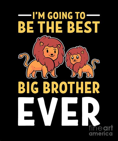 Im Going To Be The Best Big Brother Ever Lion Brothers Digital Art By