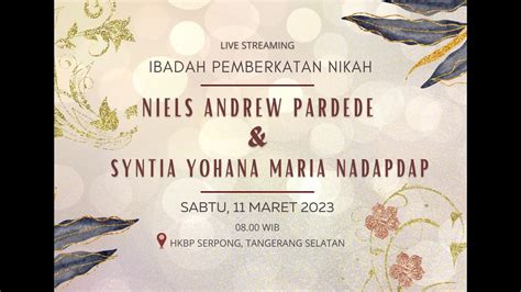 Ibadah Pemberkatan Nikah Niels Syntia Sabtu 11 Maret 2023 Jam 08