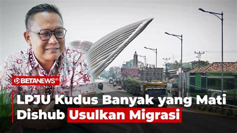 Warga Keluhkan Banyak LPJU Mati Dishub Kudus Ajukan Migrasi Ke