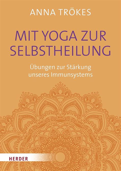 Mit Yoga Zur Selbstheilung Übungen Zur Stärkung Unseres Immunsystems