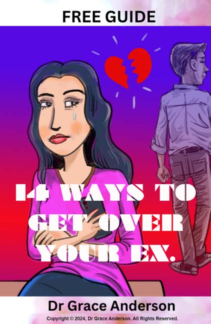 14 Ways To Get Over Your Ex Free Guide Dr Grace Anderson