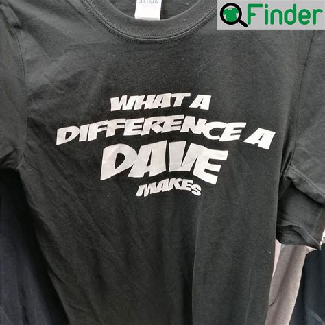 What A Difference A DAVE Makes T Shirt Q Finder Trending Design T Shirt