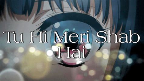 Tu Hi Meri Shab Hai Lofi Mood Off Mix Youtube