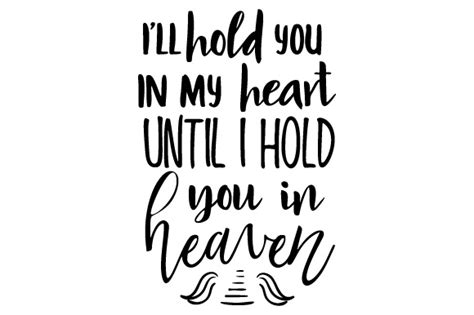 I'll Hold You in My Heart Until I Hold You in Heaven SVG Cut file by Creative Fabrica Crafts ...