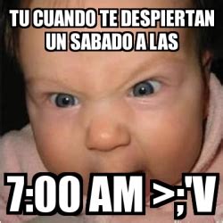 Meme Bebe Furioso Tu Cuando Te Despiertan Un Sabado A Las 7 00 Am