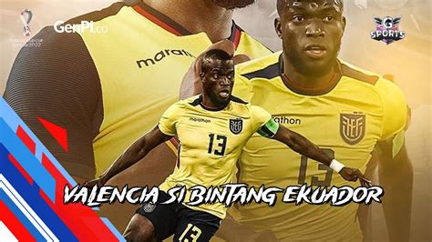 ENNER VALENCIA BINTANG EKUADOR PENCETAK SEJARAH PIALA DUNIA YouTube