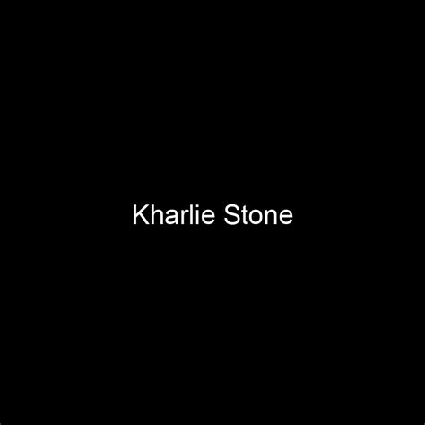 Fame Kharlie Stone Net Worth And Salary Income Estimation Dec 2024 People Ai