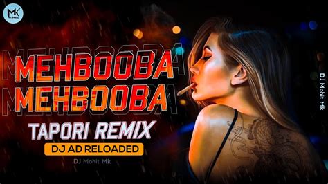 Mehbooba Mehbooba Tapori Remix Dj Ad Reloaded Hindi Tapori Dj