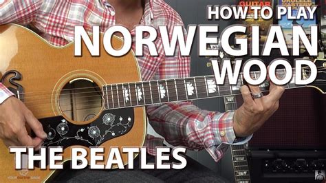 How To Play Norwegian Wood The Beatles Guitar Lesson In 2020