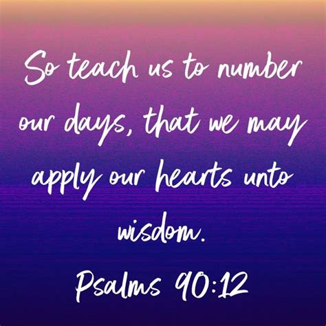 Psalm 9012 So Teach Us To Number Our Days That We May Apply Our