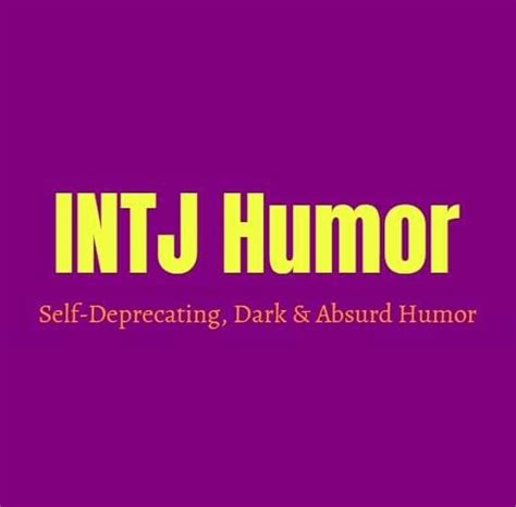 INTJ Humor: Self-Deprecating, Dark & Absurd Humor - Personality Growth