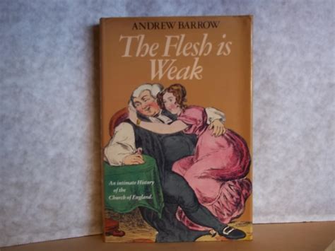 The Flesh Is Weak An Intimate History Of The Church Of England By