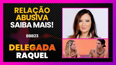 BBB23 COMO SABER QUE ESTOU EM UM RELACIONAMENTO ABUSIVO DELEGADA