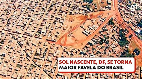 Sol Nascente No DF Se Torna A Maior Favela Do Brasil E Ultrapassa