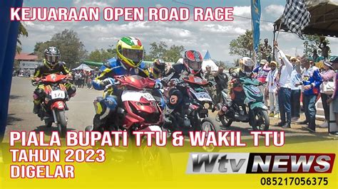 Open Road Race Piala Bupati Wakil Bupati Ttu Tahun Kefa Racing