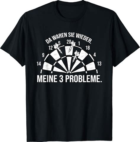 Da Waren Sie Wieder Meine 3 Probleme Dart T Shirt Amazon De Fashion