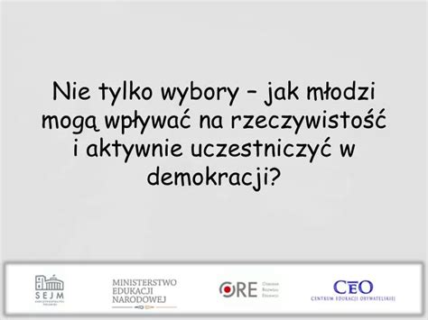 Ppt Nie Tylko Wybory Jak M Odzi Mog Wp Ywa Na Rzeczywisto I