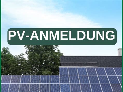 Photovoltaikanlage anmelden Schritt für Schritt erklärt