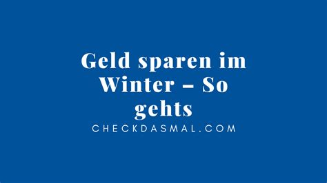 Geld Sparen Im Winter So Gehts Checkdasmal