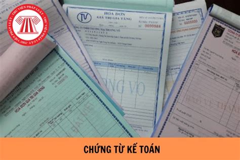 Chứng Từ Kế Toán Là Gì Có Bắt Buộc Phải Lập Chứng Từ Kế Toán Không