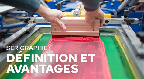 Sérigraphie Définition et avantages Pens