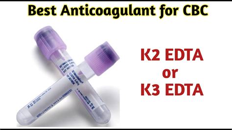 Best Anticoagulant For Cbc K Edta K Edta Youtube