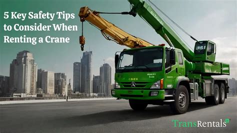 Best 5 Key Safety Tips To Consider A Crane On Rent