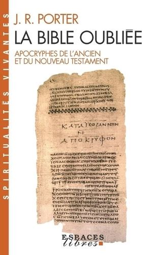 La Bible oubliée Apocryphes de l Ancien et du J R Porter