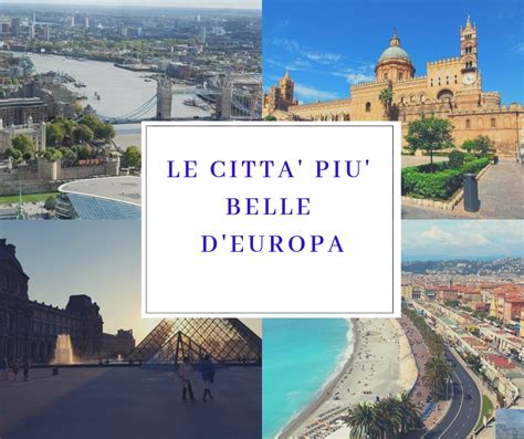 Un Tour Del Passato In Chiave Moderna Visitare Le Città Più Belle D