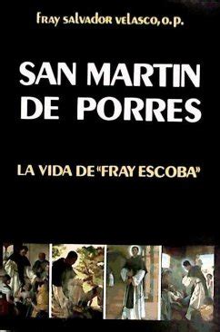 San Martín de Porres la vida de Fray Escoba von Salvador Velasco