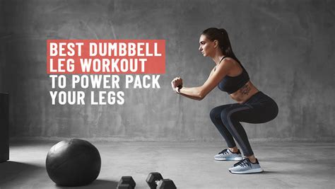 Leg Workouts With Dumbbells A Guide For Toned Lower Body