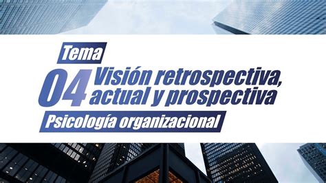 Visi N Retrospectiva Actual Y Prospectiva De La Psicolog A