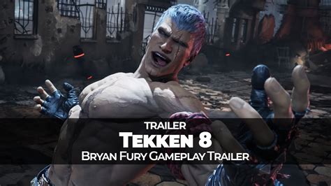 Tekken 8 Bryan Fury Gameplay Trailer Youtube