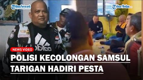 Polisi Kecolongan Samsul Tarigan Hadiri Pesta Dengan Bebas Selebaran