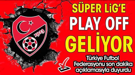 S Per Lig E Play Off Sistemi Geliyor Tff A Klad