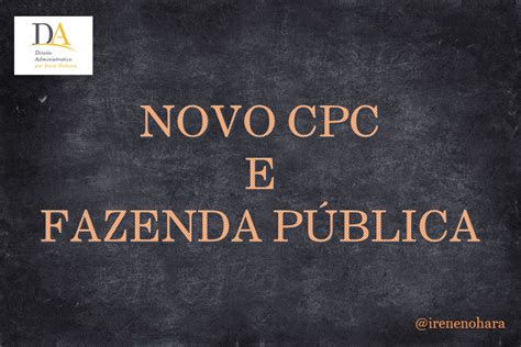 Novo CPC e a Fazenda Pública Direito Administrativo Irene Nohara