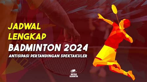 Jadwal Lengkap Turnamen Bulu Tangkis Bwf 2024 Youtube