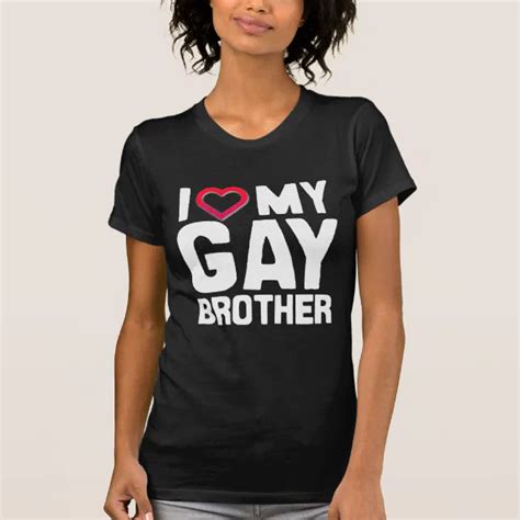 I Love My Gay Brother T Shirt Zazzle