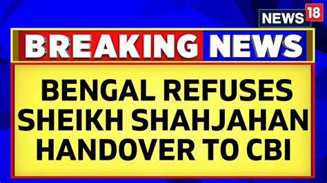 Bengal Refuses Sheikh Shahjahan Handover To CBI Goes To Supreme Court