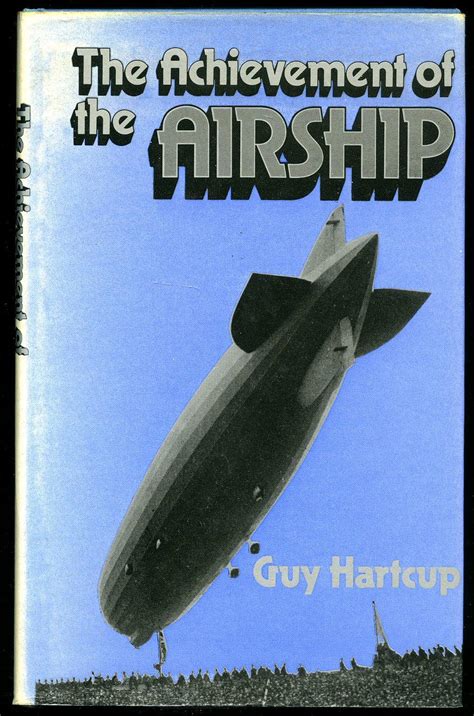 The Achievement Of The Airship A History Of The Development Of Rigid