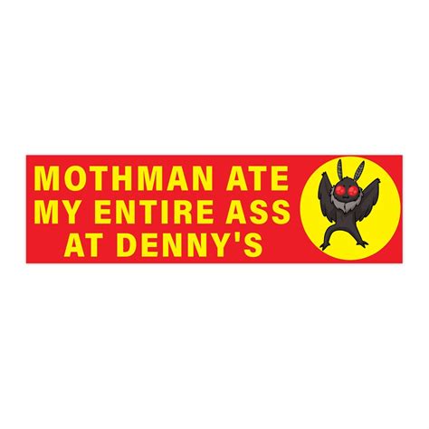 Mothman Ate My Entire Ass At Dennys Funny Bumper Sticker Etsy