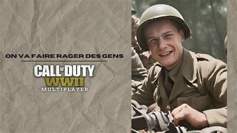 Call Of Duty WWII On Va Faire Rager Des Gens YouTube