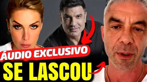 Edu Guedes Exp E Audios Para Ana Hickmann E Processa Alexandre Correa