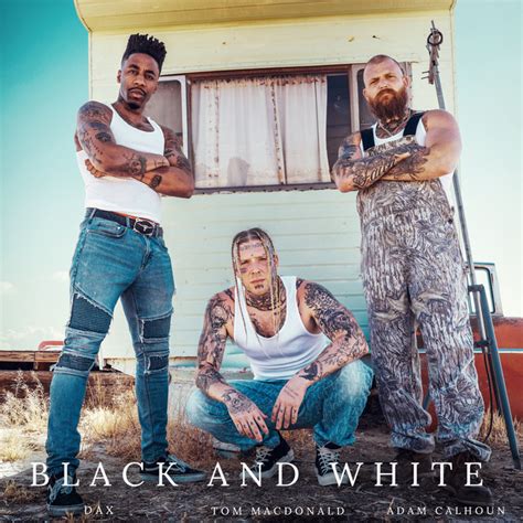 Black And White Song By Tom MacDonald Adam Calhoun Dax Spotify